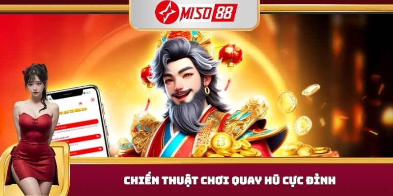 Chiến thuật chơi quay hũ cực đỉnh