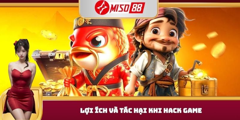 Lợi ích và tác hại khi hack game 
