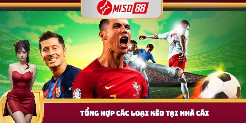 Tổng hợp các loại kèo tại nhà cái 